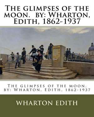 The Glimpses of the Moon. by de Wharton Edith