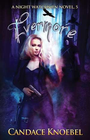 Evermore (Night Watchmen, #5) de Candace Knoebel