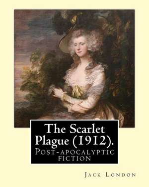 The Scarlet Plague (1912). by de Jack London