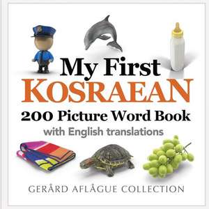 My First Kosraean 200 Picture Word Book de Gerard Aflague