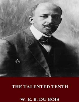 The Talented Tenth de W. E. B. DuBois