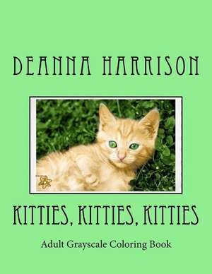 Kitties, Kitties, Kitties de Deanna L. Harrison