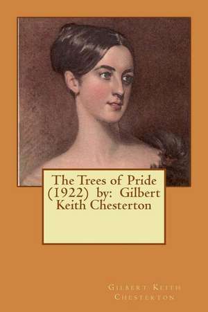 The Trees of Pride (1922) by de Gilbert Keith Chesterton