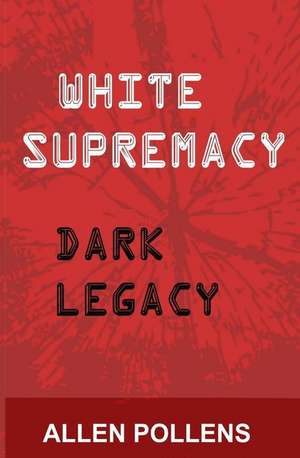 White Supremacy de Pollens, Allen L.