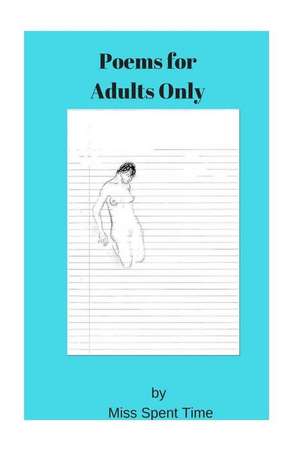 Poems for Adults Only de Time, Miss Spent