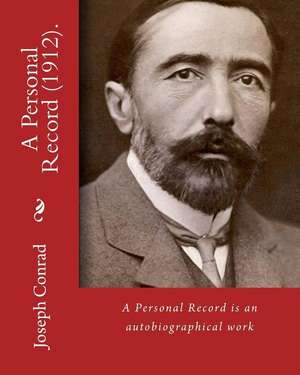 A Personal Record (1912). by de Joseph Conrad