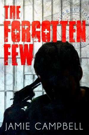 The Forgotten Few de Campbell, Jamie Andrew