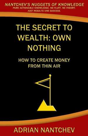 The Secret to Wealth de Nantchev, Adrian