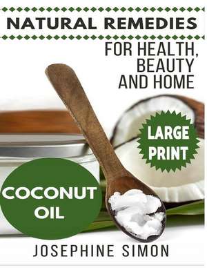 Coconut Oil ***Large Print Edition*** de Josephine Simon