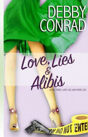 Love, Lies and Alibis de Debby Conrad