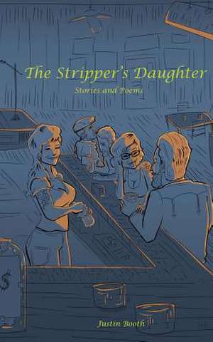 The Stripper's Daughter de Justin Booth