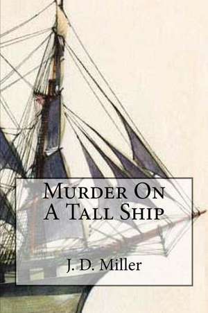 Murder on a Tall Ship de J. D. Miller