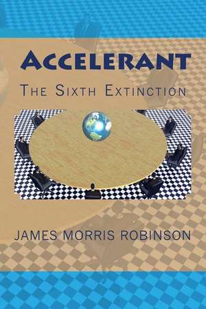 Accelerant - Sixth Extinction de James Morris Robinson