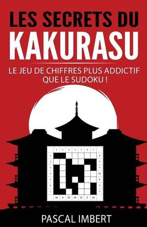 Les Secrets Du Kakurasu de Pascal Imbert