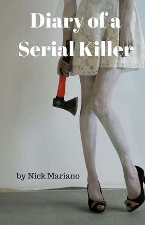 Diary of a Serial Killer de Nick Mariano