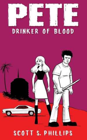 Pete, Drinker of Blood de Scott S. Phillips