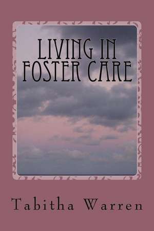 Living in Foster Care de Warren, Tabitha