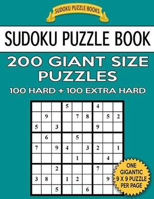 Sudoku Puzzle Book 200 Giant Size Puzzles, 100 Hard and 100 Extra Hard de Books, Sudoku Puzzle