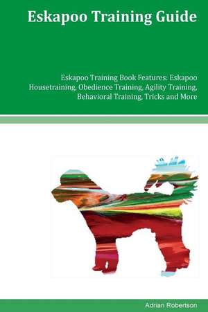 Eskapoo Training Guide Eskapoo Training Book Features de Robertson, Adrian