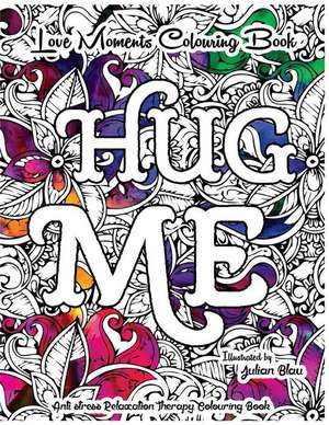 Love Moments Colouring Book - Hug Me de Blau, Julian