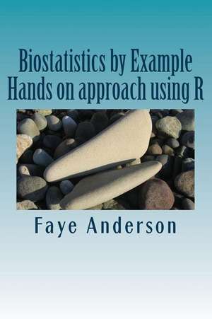 Biostatistics by Example de Faye Anderson