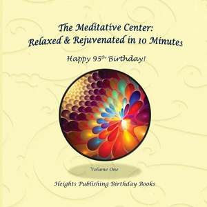 Happy 95th Birthday! Relaxed & Rejuvenated in 10 Minutes Volume One de Heights Publishing Birthday Books