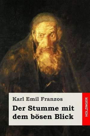 Der Stumme Mit Dem Bosen Blick de Karl Emil Franzos