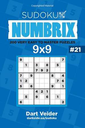 Sudoku Numbrix - 200 Very Easy to Master Puzzles 9x9 (Volume 21) de Veider, Dart