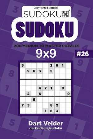 Sudoku Numbrix - 200 Medium to Master Puzzles 9x9 (Volume 26) de Veider, Dart