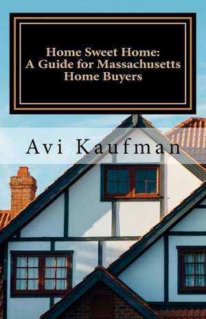 Guide for Massachusetts Home Buyers de Kaufman, Avi N.