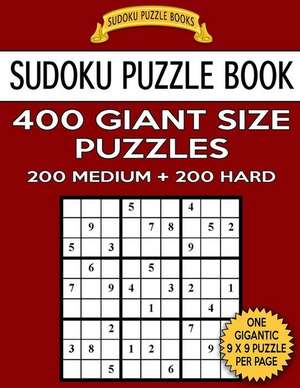 Sudoku Puzzle Book 400 Giant Size Puzzles, 200 Medium and 200 Hard de Books, Sudoku Puzzle