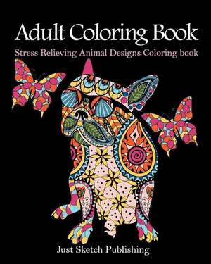 Stress Relieving Animal Designs Coloring Book de Publishing, Just Sketch