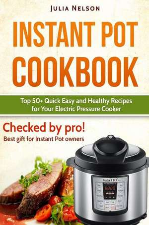 Instant Pot Cookbook. de Nelson, Julia