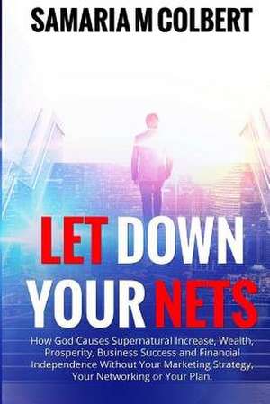 Let Down Your Nets de Samaria M. Colbert