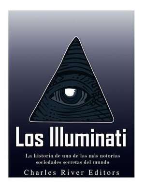 Los Illuminati de Charles River Editors