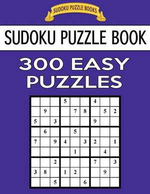 Sudoku Puzzle Book, 300 Easy Puzzles de Books, Sudoku Puzzle