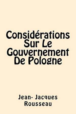 Considerations Sur Le Gouvernement de Pologne (French Edition) de Jean-Jacques Rousseau