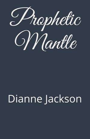 Prophetic Mantle de Dianne Jackson