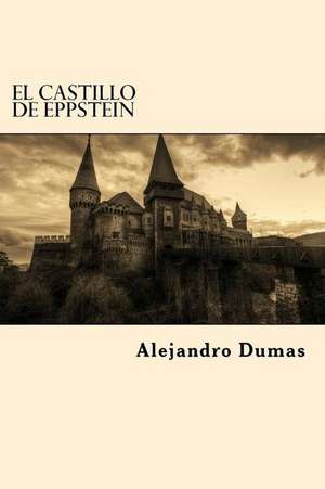 El Castillo de Eppstein (Spanish Edition) de Alejandro Dumas