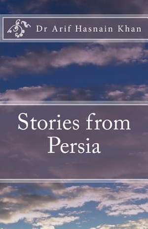 Stories from Persia de Khan, Dr Arif Hasnain