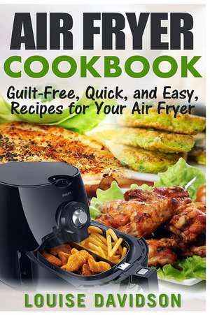 Air Fryer Cookbook de Louise Davidson