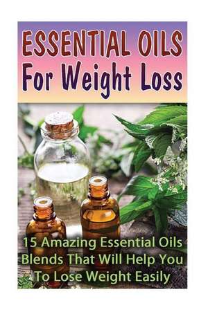 Essential Oils for Weight Loss de Lorance, Lily