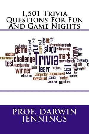 1,501 Trivia Questions for Fun and Game Nights de Jennings, Prof Darwin