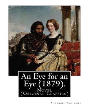 An Eye for an Eye (1879). by de Trollope Anthony