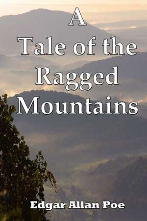 A Tale of the Ragged Mountains de Edgar Allan Poe