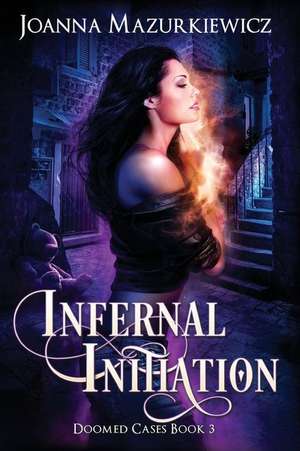 Infernal Initiation (Doomed Cases Book 3 de Miss Joanna Mazurkiewicz