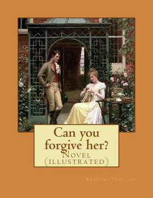 Can You Forgive Her?. by de Trollope Anthony