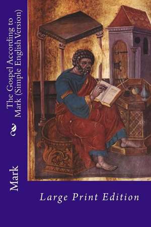 The Gospel According to Mark (Simple English Version) de St Mark