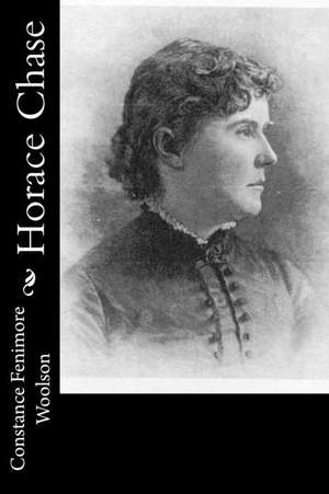 Horace Chase de Constance Fenimore Woolson