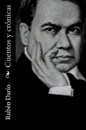 Cuentos y Cronicas de Ruben Dario